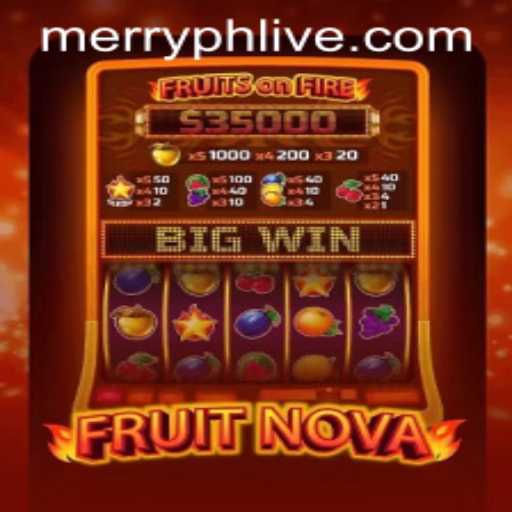 Exploring the Excitement of FruitNova: A Merryph Experience
