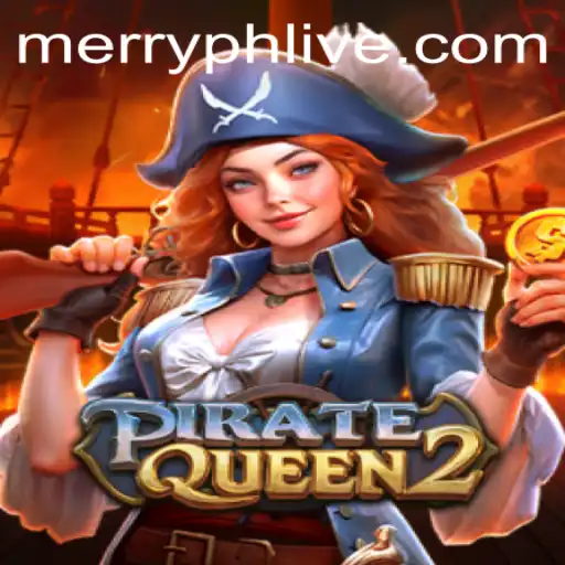 PirateQueen2: Navigate the High Seas with MerryPH